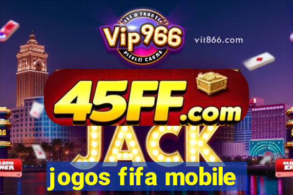 jogos fifa mobile